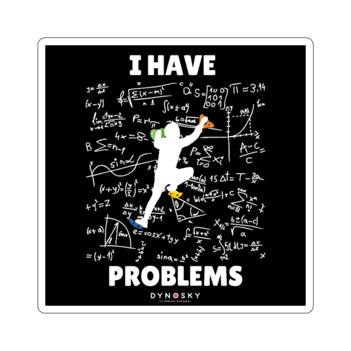 I Have Climbing Problems Sticker - Dyno Sky